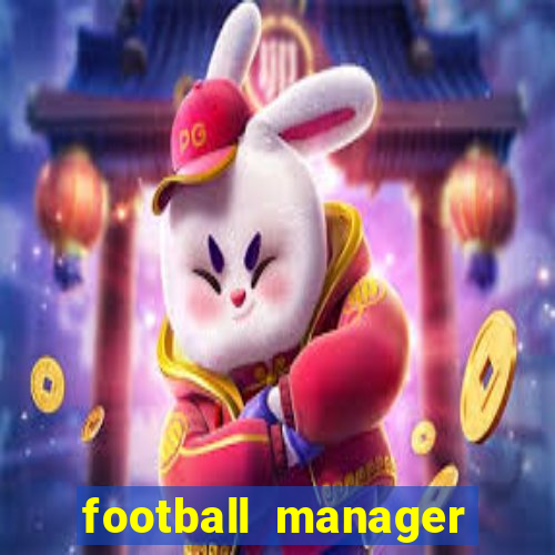 football manager 2019 fm scout